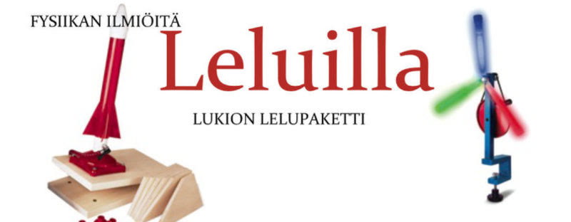 Fysiikan ilmiöitä leluilla – lukion lelupaketin esite, jossa raketti ja valopyörä